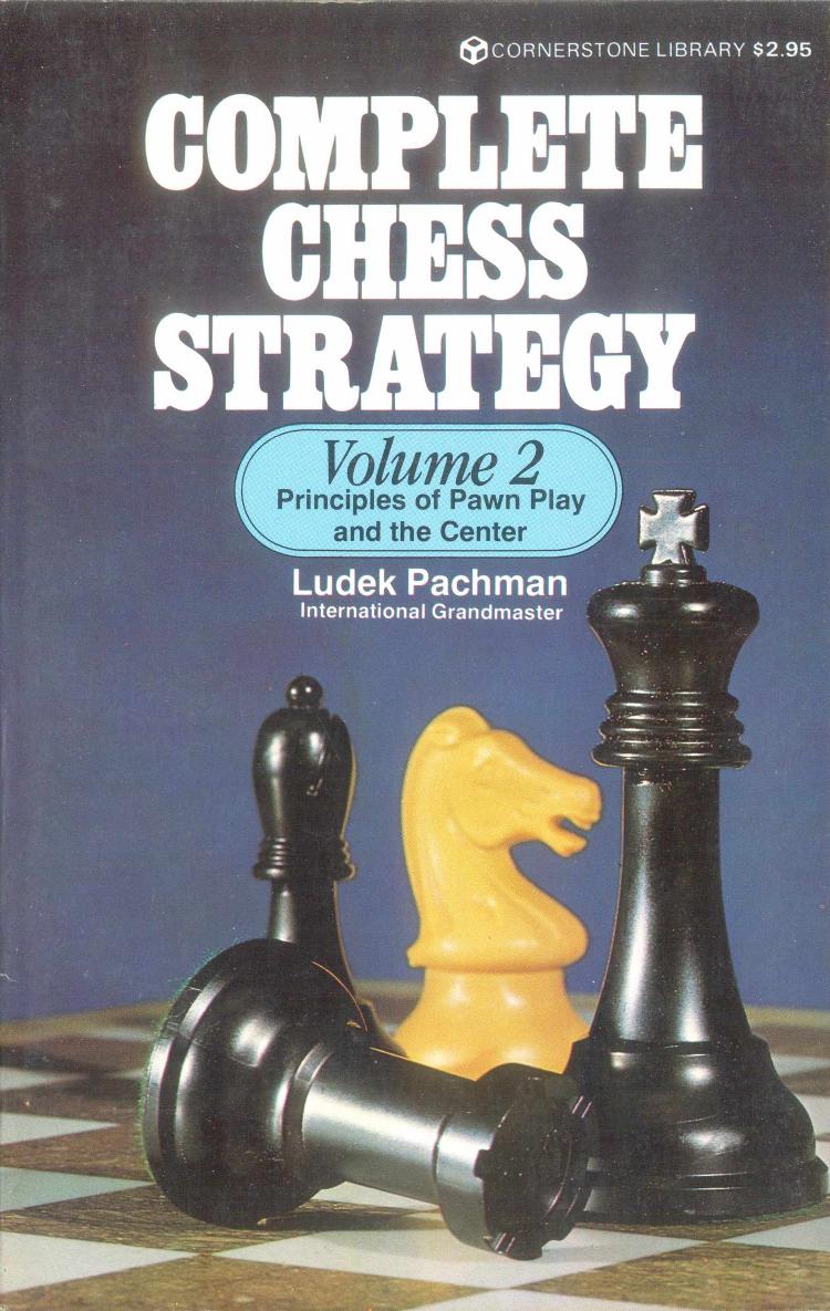 Complete Chess Strategy Volume 2 Principles Of Pawnplay And The Center Ludek Pachman