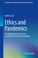Ethics And Pandemics Interdisciplinary Perspectives On Covid19 And Future Pandemics Andrew Sola