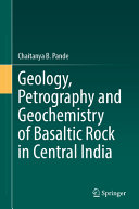 Geology Petrography And Geochemistry Of Basaltic Rock In Central India Chaitanya B Pande