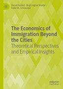 The Economics Of Immigration Beyond The Cities Theoretical Perspectives And Empirical Insights Daniel Rauhut