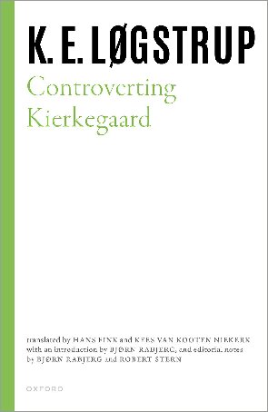 Controverting Kierkegaard Selected Works Of Ke Logstrup K E Lgstrup