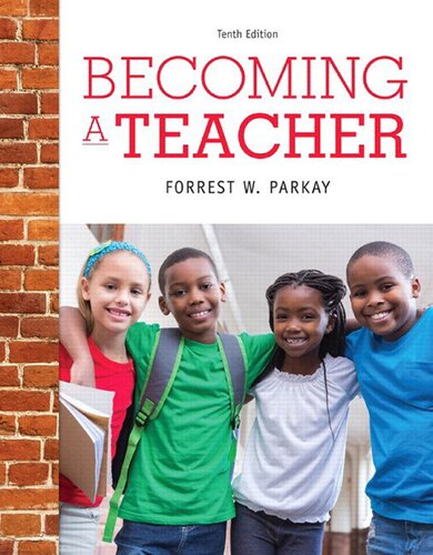 Becoming A Teacher Enhanced Pearson Etext With Looseleaf Version 10th Edition Forrest W Parkay