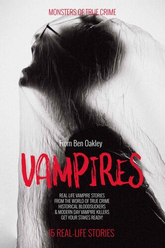 Vampires Monsters Of True Crime Reallife Horror Stories 1st Edition Ben Oakley Twelvetrees Camden