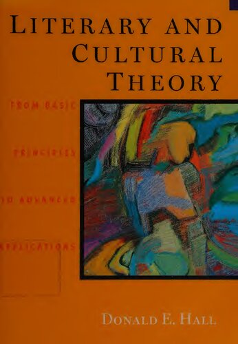 Literary And Cultural Theory From Basic Principles To Advanced Applications Donald E Hall