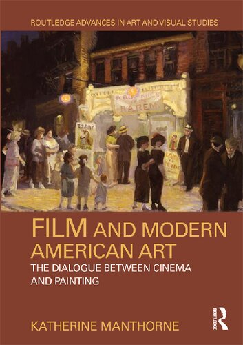 Film And Modern American Art The Dialogue Between Cinema And Painting Katherine Manthorne