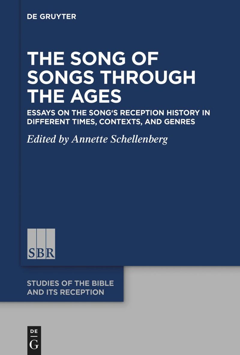 The Song Of Songs Through The Ages Essays On The Songs Reception History In Different Times Contexts And Genres Annette Schellenberg Editor