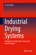 Industrial Drying Systems Guidelines For Agriculture Food And Wood Products J E Ed Smith