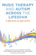 Music Therapy And Autism Across The Lifespan A Spectrum Of Approaches Henry Dunn