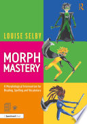 Morph Mastery A Morphological Intervention For Reading Spelling And Vocabulary Louise Selby
