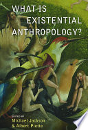 What Is Existential Anthropology 1st Edition Michael Jackson