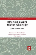 Metaphor Cancer And The End Of Life A Corpusbased Study 1st Edition Elena Semino