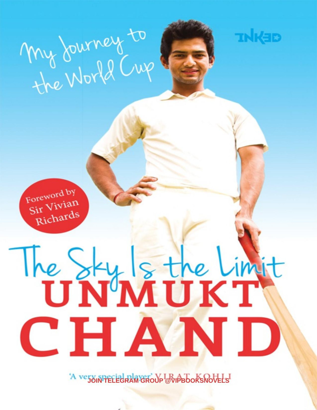 The Sky Is The Limit My Journey To The World Cup Unmukt Chand