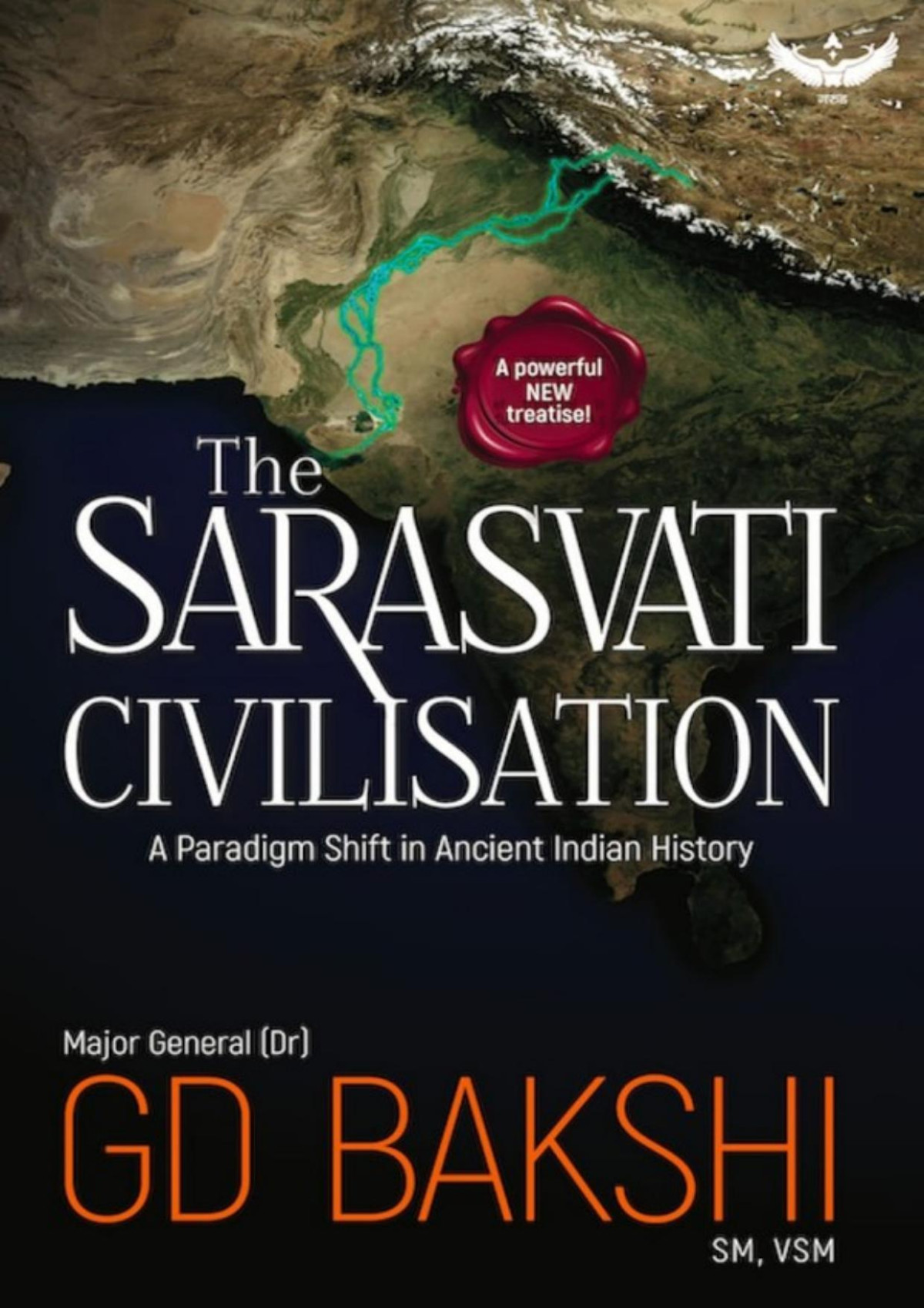 The Sarasvati Civilisation A Paradigm Shift In Ancient Indian History Gd Bakshi