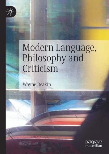 Modern Language Philosophy And Criticism Wayne Deakin