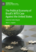 The Political Economy Of Brazils Wto Case Against The United States Inside The Cotton Dispute Mark S Langevin