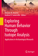 Exploring Human Behavior Through Isotope Analysis Applications In Archaeological Research Melanie M Beasley