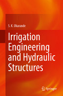 Irrigation Engineering And Hydraulic Structures S K Ukarande