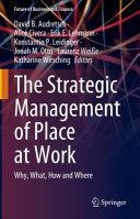 The Strategic Management Of Place At Work Why What How And Where 1st Edition David B Audretsch