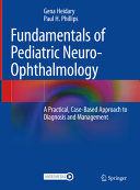Fundamentals Of Pediatric Neuroophthalmology A Practical Casebased Approach To Diagnosis And Management Gena Heidary