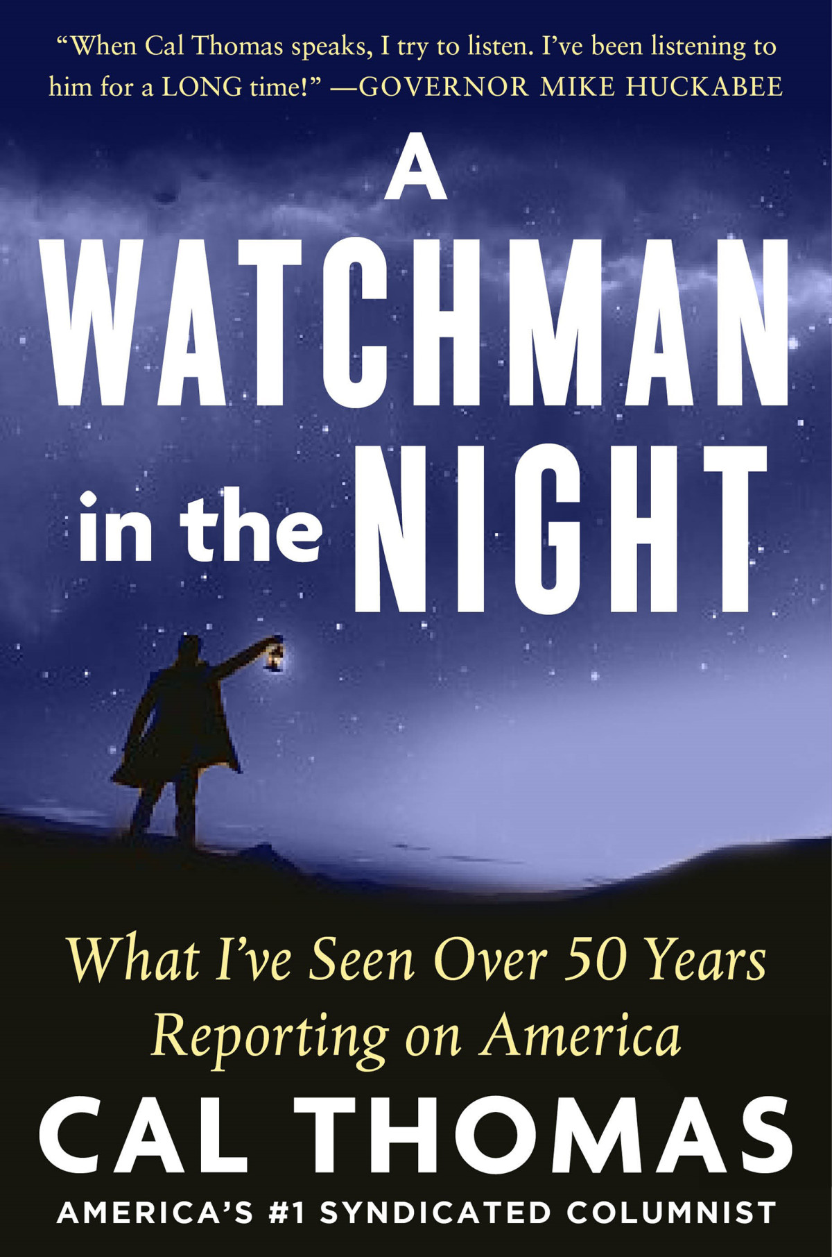 A Watchman In The Night What Ive Seen Over 50 Years Reporting On America Cal Thomas