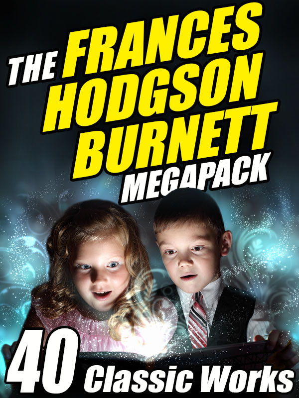 The Frances Hodgson Burnett Megapack Frances Hodgson Burnett