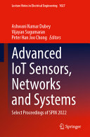 Advanced Iot Sensors Networks And Systems Select Proceedings Of Spin 2022 Ashwani Kumar Dubey