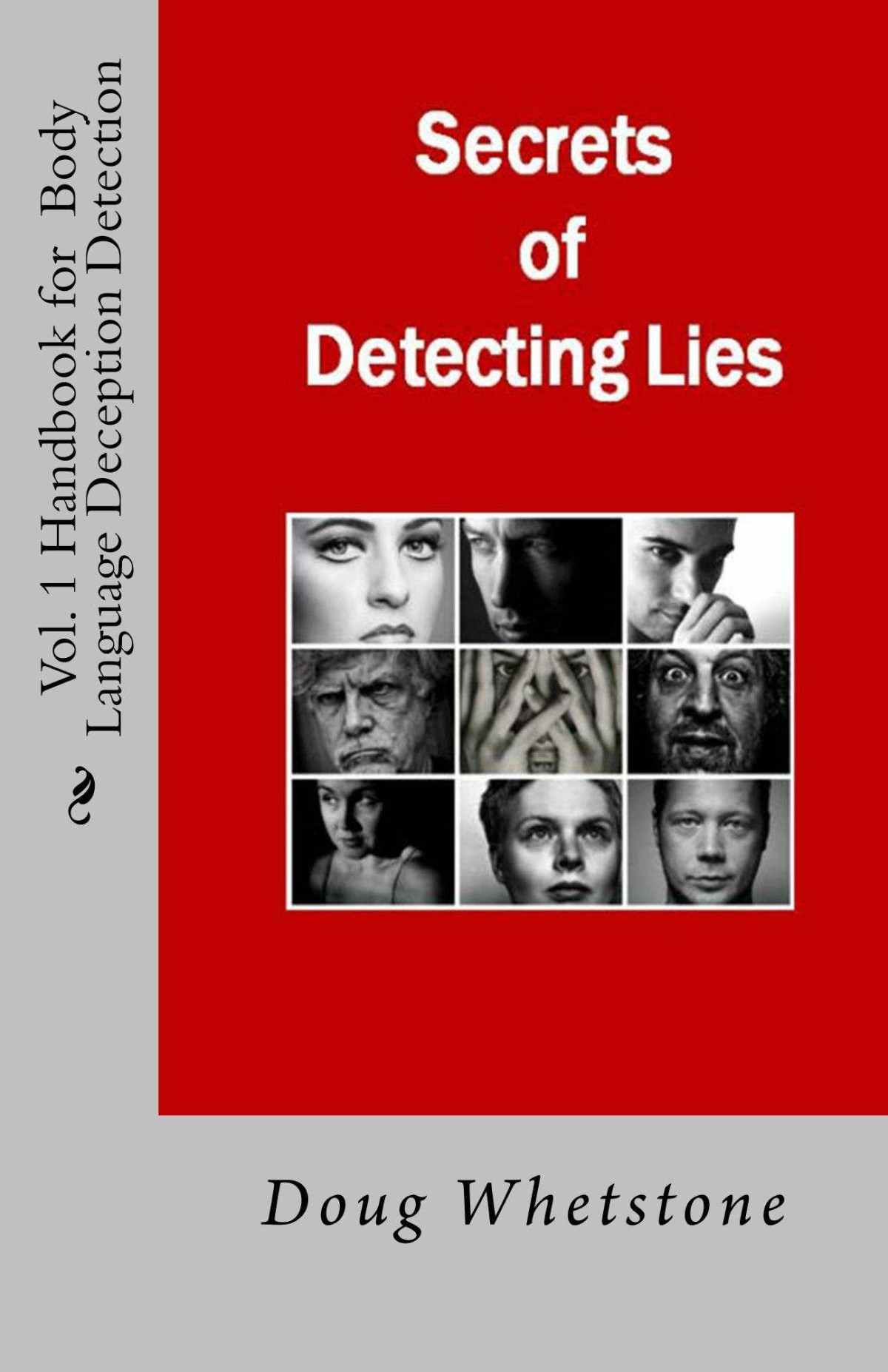 Secrets Of Detecting Lies Handbook For Body Language Deception Detection Doug Whetstone