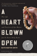 A Heart Blown Open The Life And Practice Of Junpo Denis Kelly Roshi Revised 2020 Keith Martinsmith