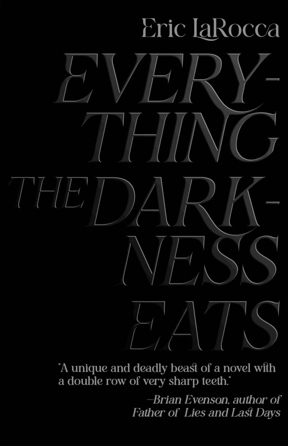 Everything The Darkness Eats 1st Edition Eric Larocca