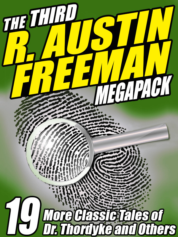 The Third R Austin Freeman Megapack 19 Mystery Tales Of Dr Thorndyke Others R Austin Freeman