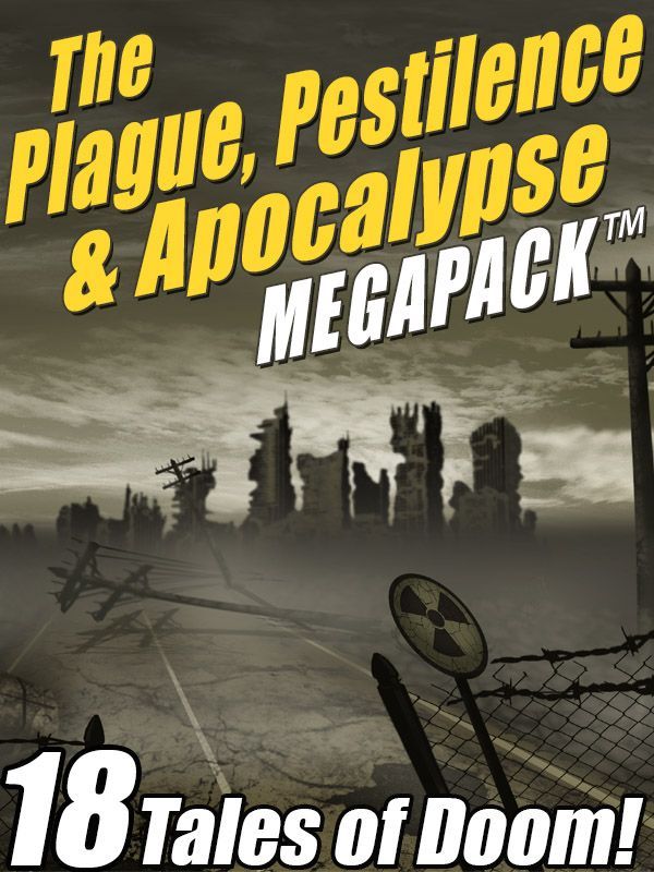 The Plague Pestilence Apocalypse Megapack Robert Reed Jack London Edgar Wallace Raymond F Jones Lafcadio Hearn