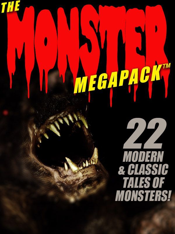 The Monster Megapack 22 Modern Classic Tales Of Monsters Pamela Sargent