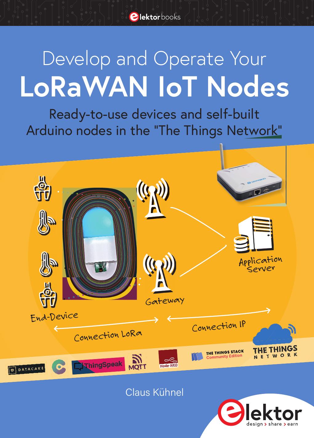 Develop And Operate Your Lorawan Iot Nodes Readytouse Devices And Selfbuilt Arduino Nodes In The The Things Network Claus Khnel
