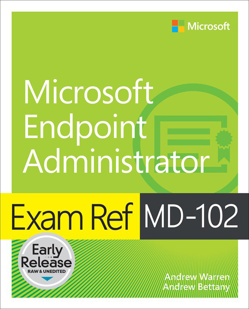 Exam Ref Md102 Microsoft Endpoint Administrator Early Release Andrew Warren Andrew Bettany