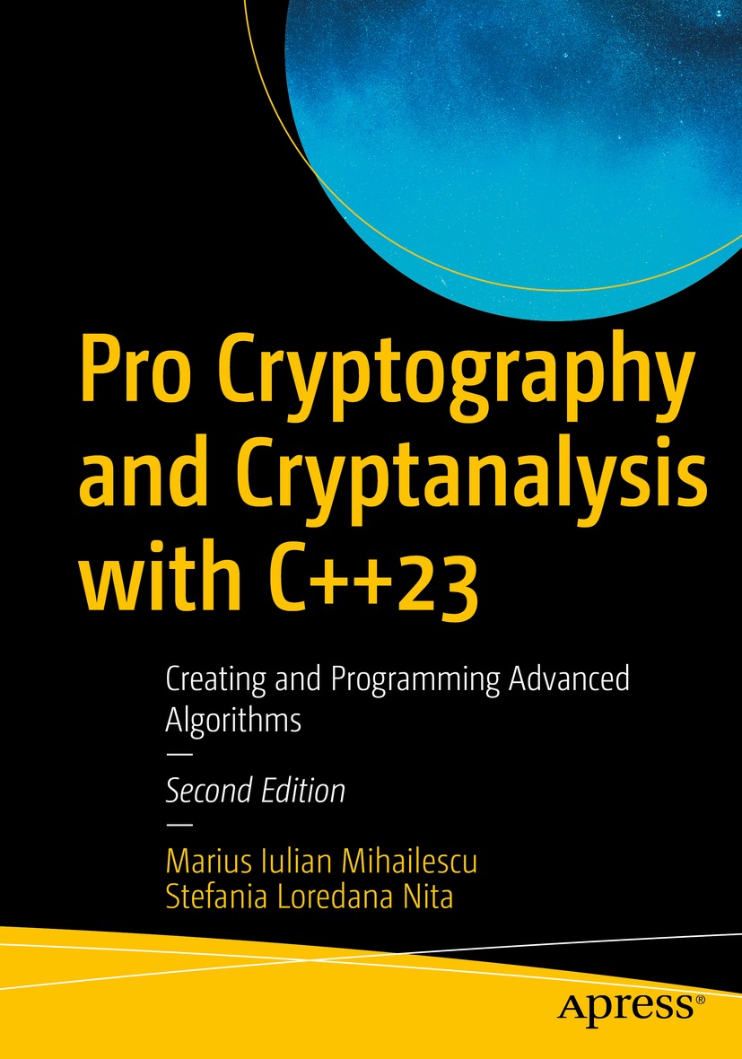 Pro Cryptography And Cryptanalysis With C23 Creating And Programming Advanced Algorithms 2nd Edition Marius Iulian Mihailescu