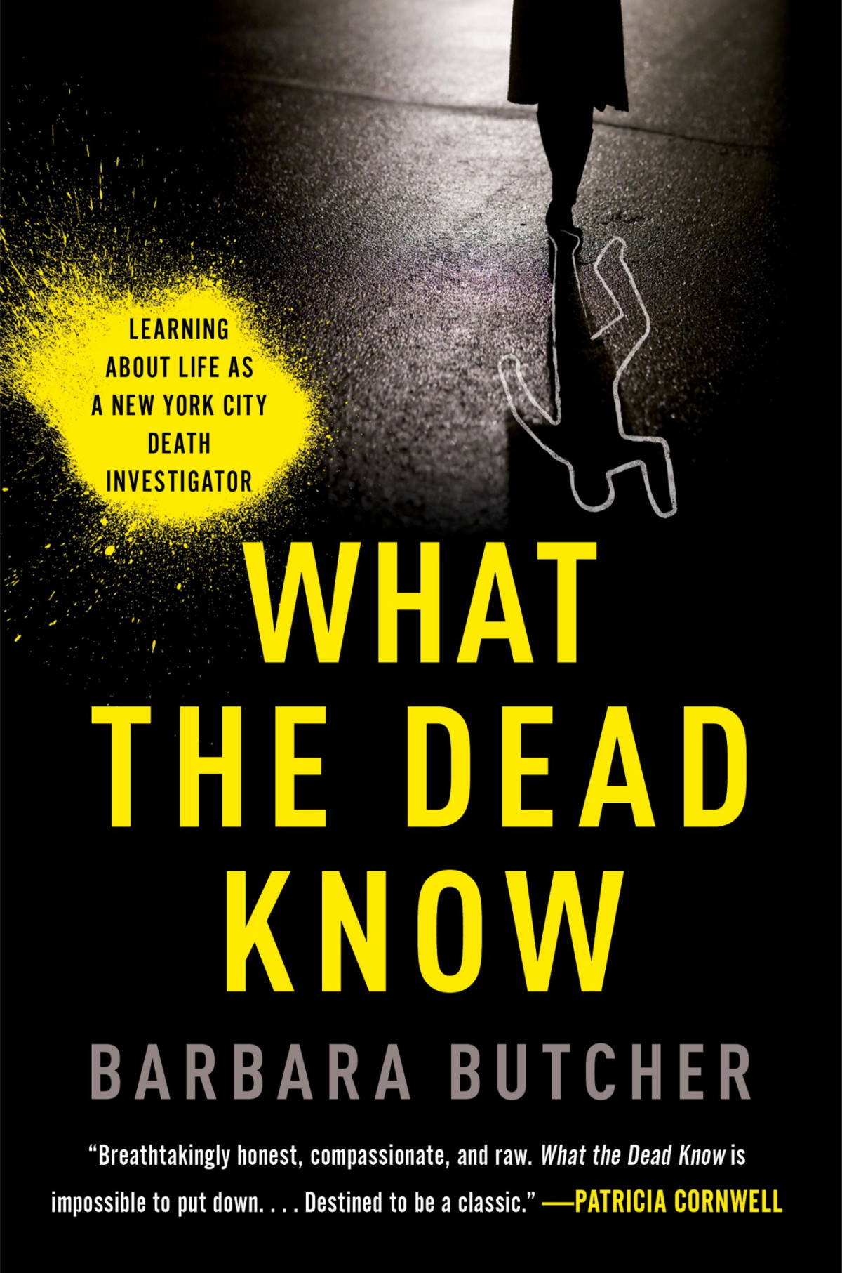 What The Dead Know Learning About Life As A New York City Death Investigator Barbara Butcher