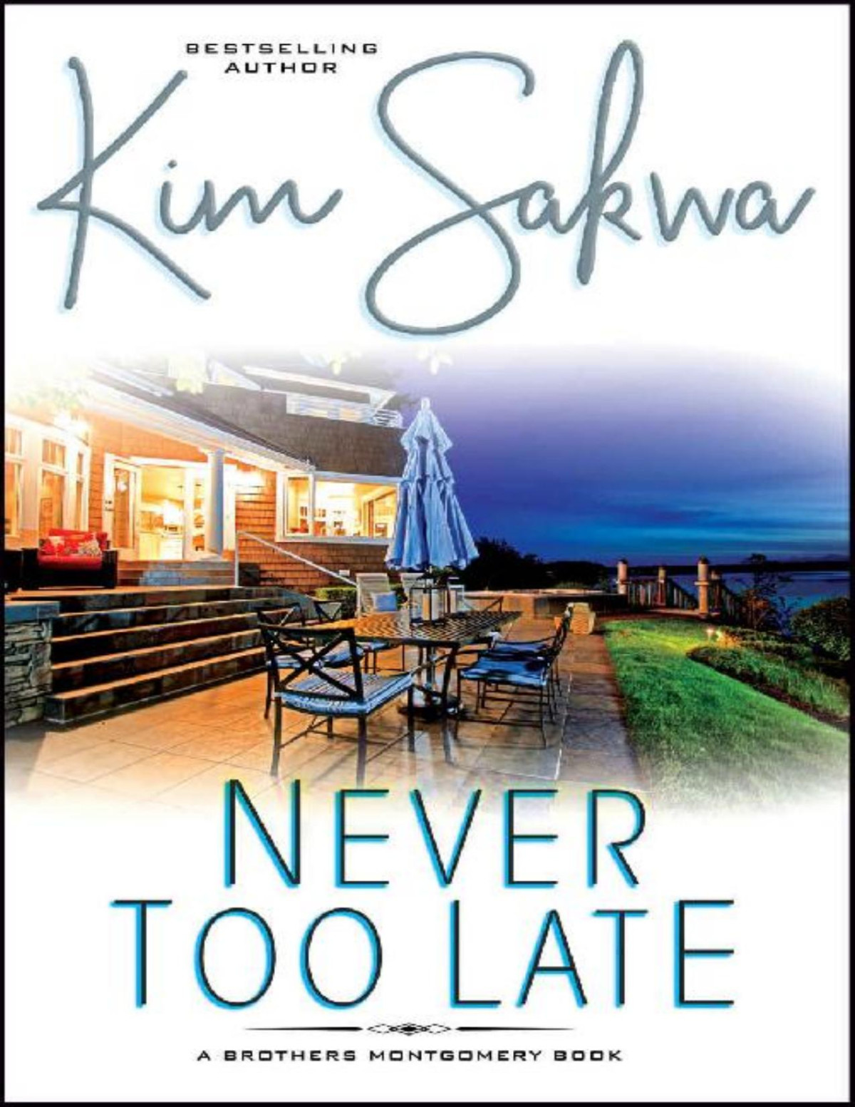 Never Too Late The Brothers Montgomery Series Book 2 Kim Sakwa