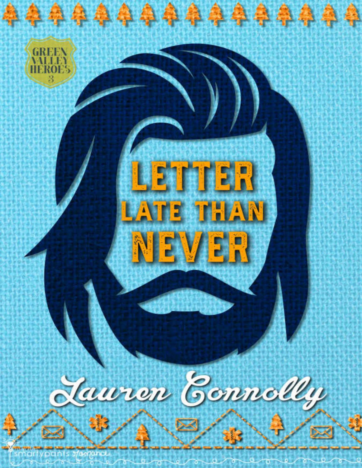 Letter Late Than Never A Second Chance Small Town Romance Green Valley Heroes Book 3 Lauren Connolly