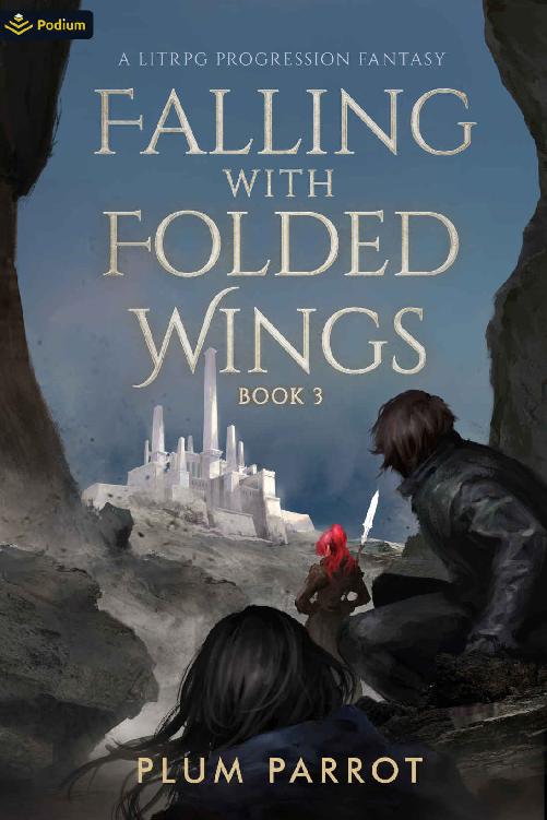 Falling With Folded Wings 3 A Litrpg Progression Fantasy Plum Parrot