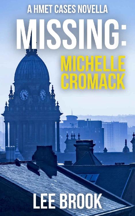 Missing Michelle Cromack A Captivating Homicide And Major Enquiry Team Cases Novella The West Yorkshire Crime Thrillers Lee Brook