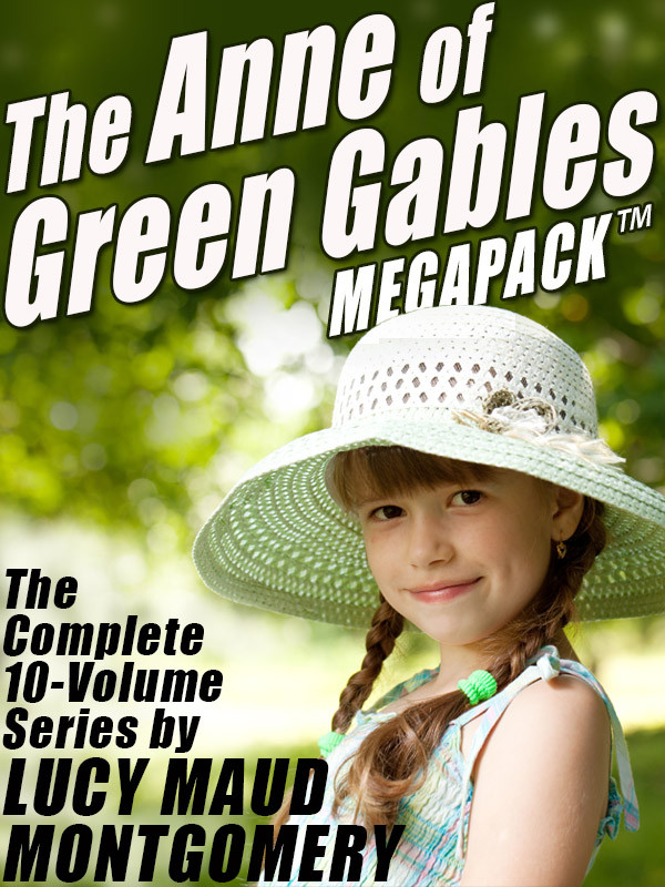 The Anne Of Green Gables Megapack Lucy Maud Montgomery