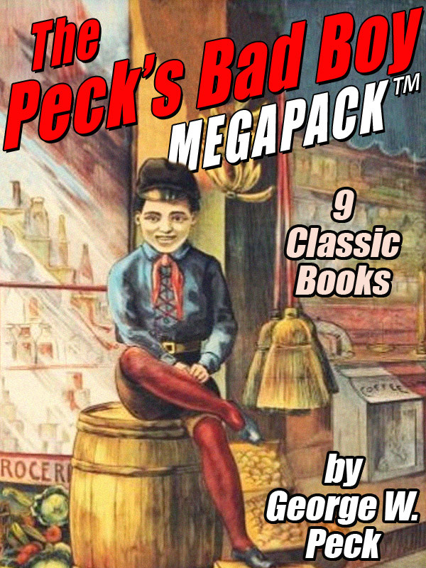The Pecks Bad Boy Megapack George W Peck