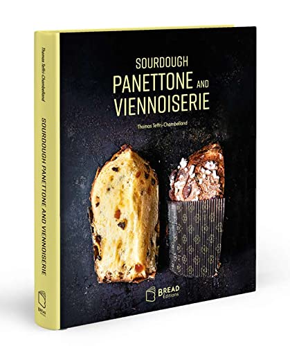 Sourdough Panettone And Viennoiserie 1st Edition Thomas Teffrichambelland