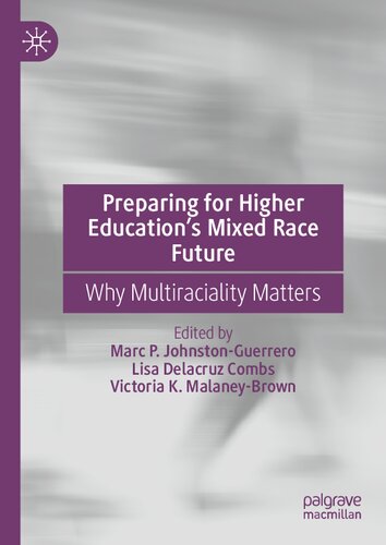 Preparing For Higher Educations Mixed Race Future Why Multiraciality Matters Marc P Johnstonguerrero
