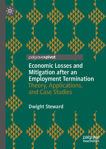 Economic Losses And Mitigation After An Employment Termination Theory Applications And Case Studies Dwight Steward