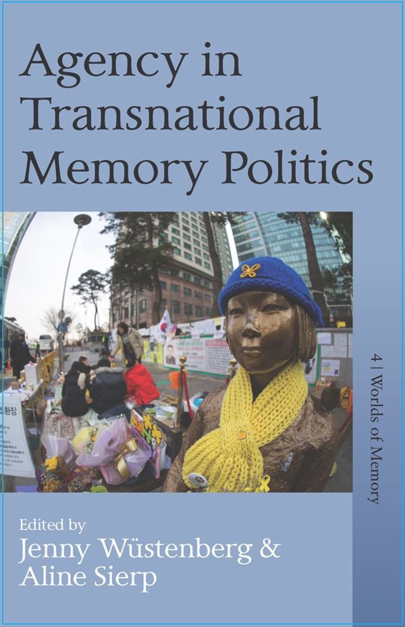 Agency In Transnational Memory Politics 1st Edition Jenny Wstenberg