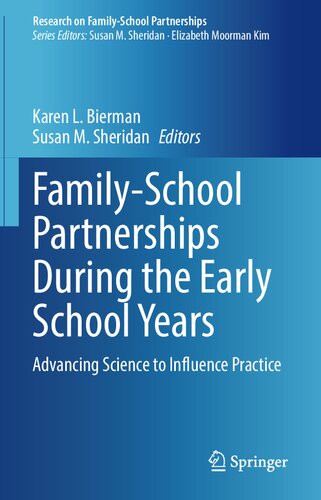 Familyschool Partnerships During The Early School Years Advancing Science To Influence Practice Karen L Bierman
