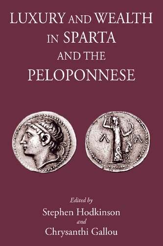 Luxury And Wealth In Sparta And The Peloponnese Sparta And Its Influence Chrysanthi Gallou Editor