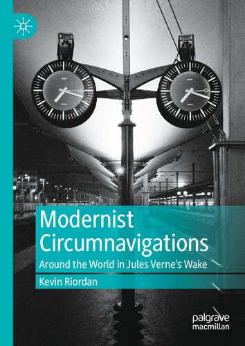 Modernist Circumnavigations Around The World In Jules Vernes Wake Kevin Riordan