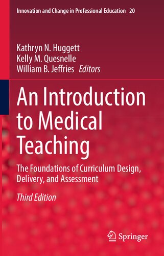 An Introduction To Medical Teaching The Foundations Of Curriculum Design Delivery And Assessment 3rd Edition Kathryn N Huggett